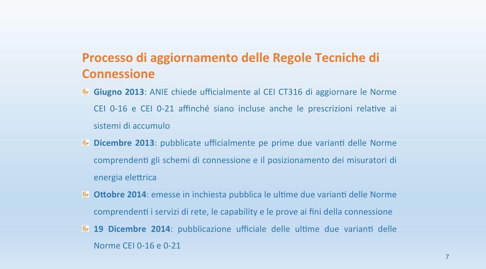 gli schemi di connessione e il posizionamento dei misuratori di energia ele;rica ODobre 2014: emesse in inchiesta pubblica le ul<me due varian< delle Norme