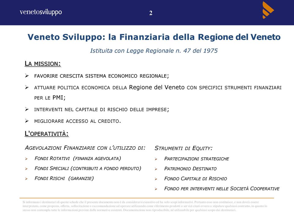 LE PMI; INTERVENTI NEL CAPITALE DI RISCHIO DELLE IMPRESE; MIGLIORARE ACCESSO AL CREDITO.