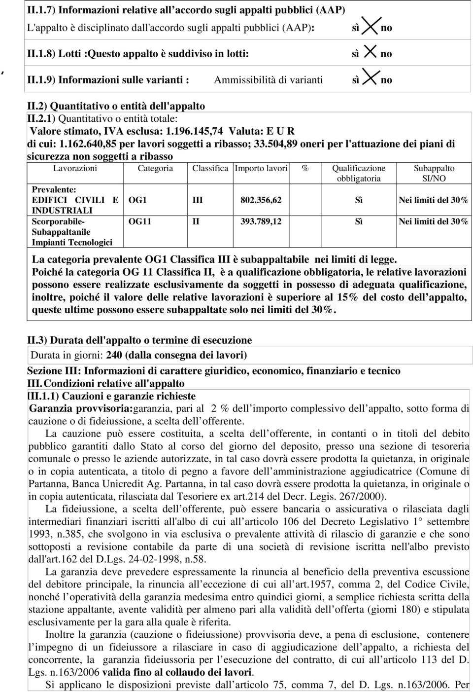 145,74 Valuta: E U R di cui: 1.162.640,85 per lavori soggetti a ribasso; 33.