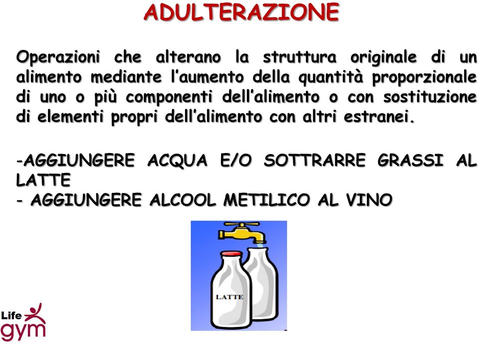 alimento o con sostituzione di elementi propri dell alimento con altri estranei.