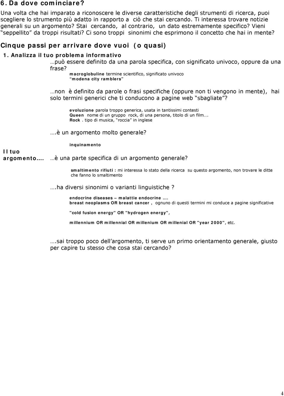 Ci sono troppi sinonimi che esprimono il concetto che hai in mente? Cinque passi per arrivare dove vuoi (o quasi) 1.