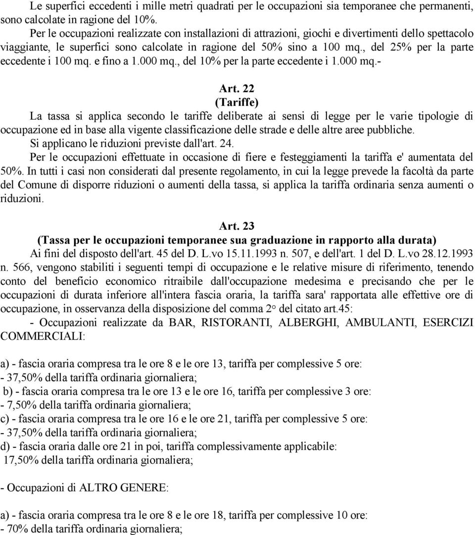 , del 25% per la parte eccedente i 100 mq. e fino a 1.000 mq., del 10% per la parte eccedente i 1.000 mq.- Art.