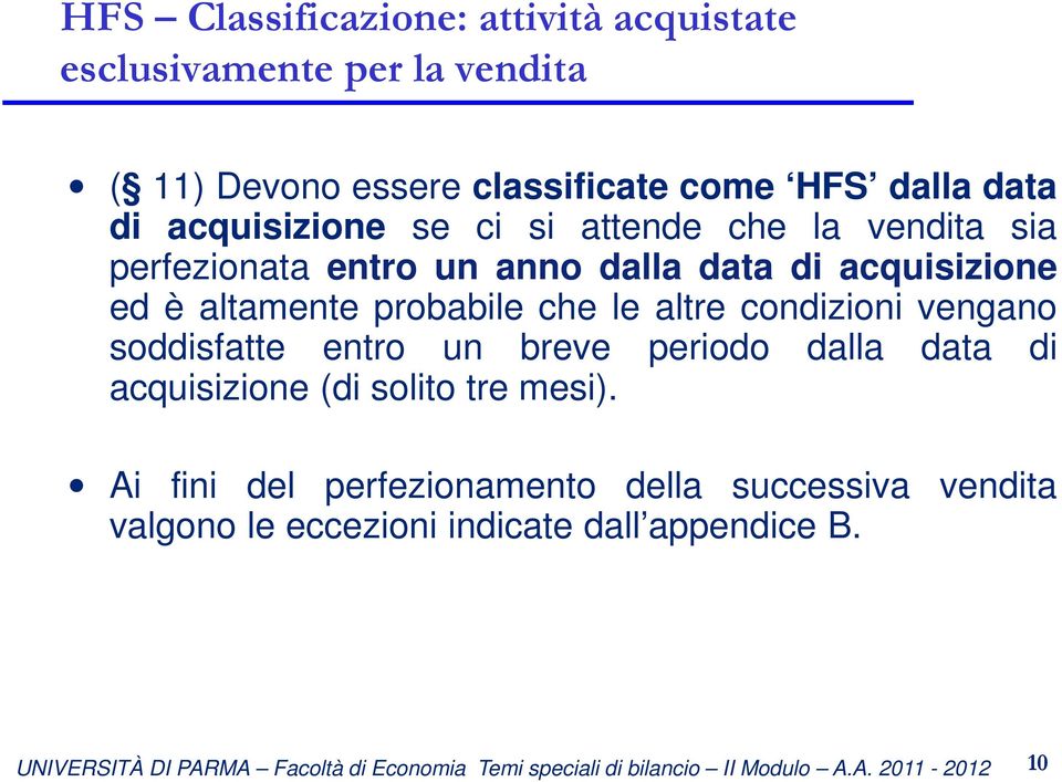 altamente probabile che le altre condizioni vengano soddisfatte entro un breve periodo dalla data di acquisizione (di