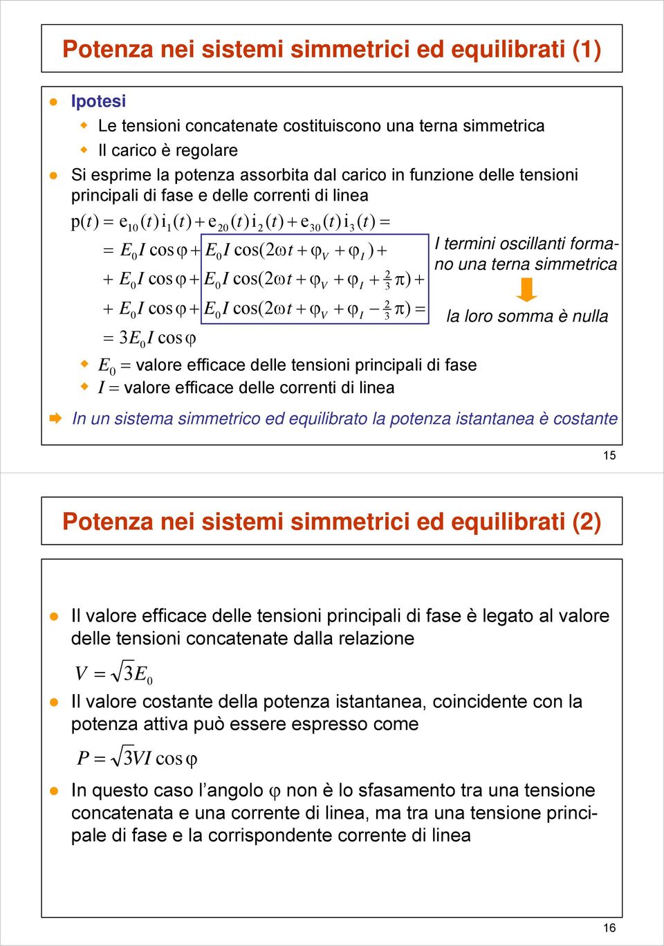 ponza sanana è cosan la loro somma è nulla 5 onza n ssm smmrc d qulbra l alor ffcac dll nson prncpal d fas è lgao al alor dll nson concana dalla rlazon V E 0 l alor cosan dlla ponza