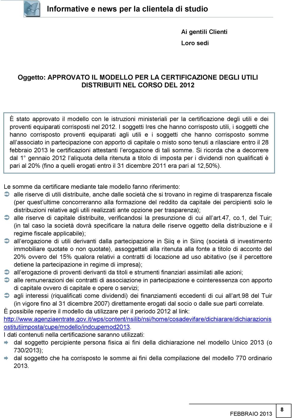 I soggetti Ires che hnno corrisposto utili, i soggetti che hnno corrisposto proventi equiprti gli utili e i soggetti che hnno corrisposto somme ll ssocito in prtecipzione con pporto di cpitle o misto