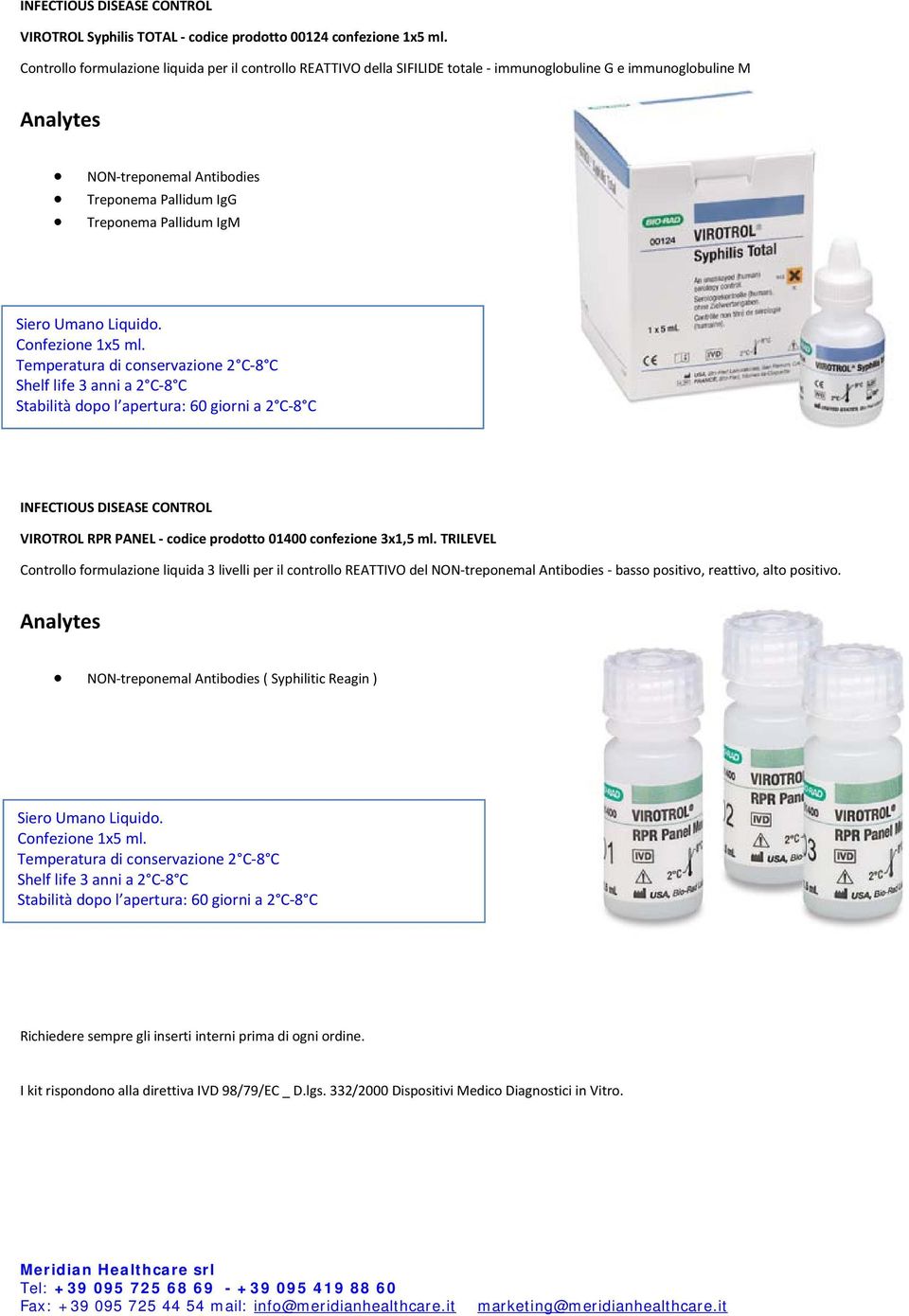 Antibodies Treponema Pallidum IgG Treponema Pallidum IgM Confezione 1x5 ml. VIROTROL RPR PANEL - codice prodotto 01400 confezione 3x1,5 ml.