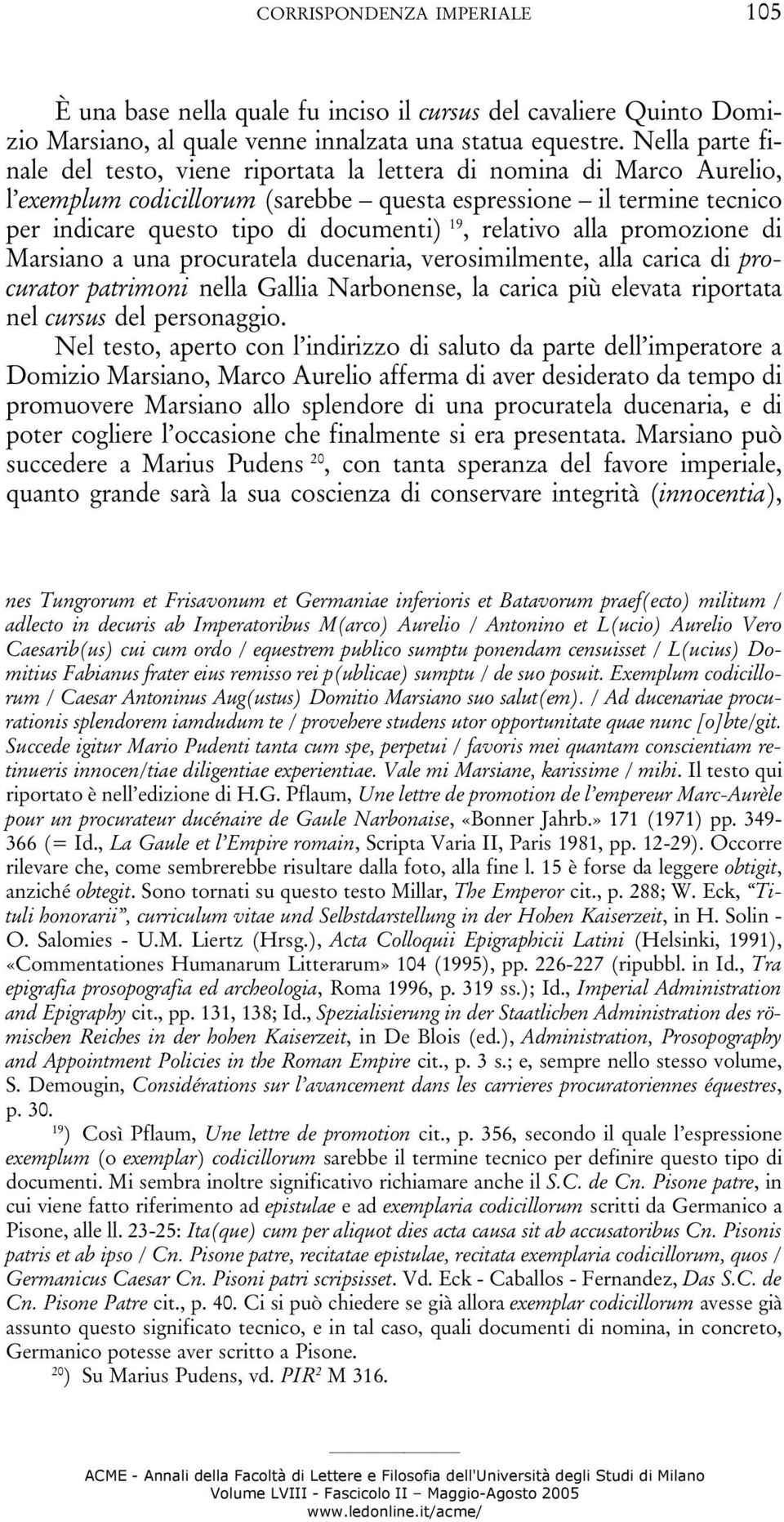 relativo alla promozione di Marsiano a una procuratela ducenaria, verosimilmente, alla carica di procurator patrimoni nella Gallia Narbonense, la carica più elevata riportata nel cursus del