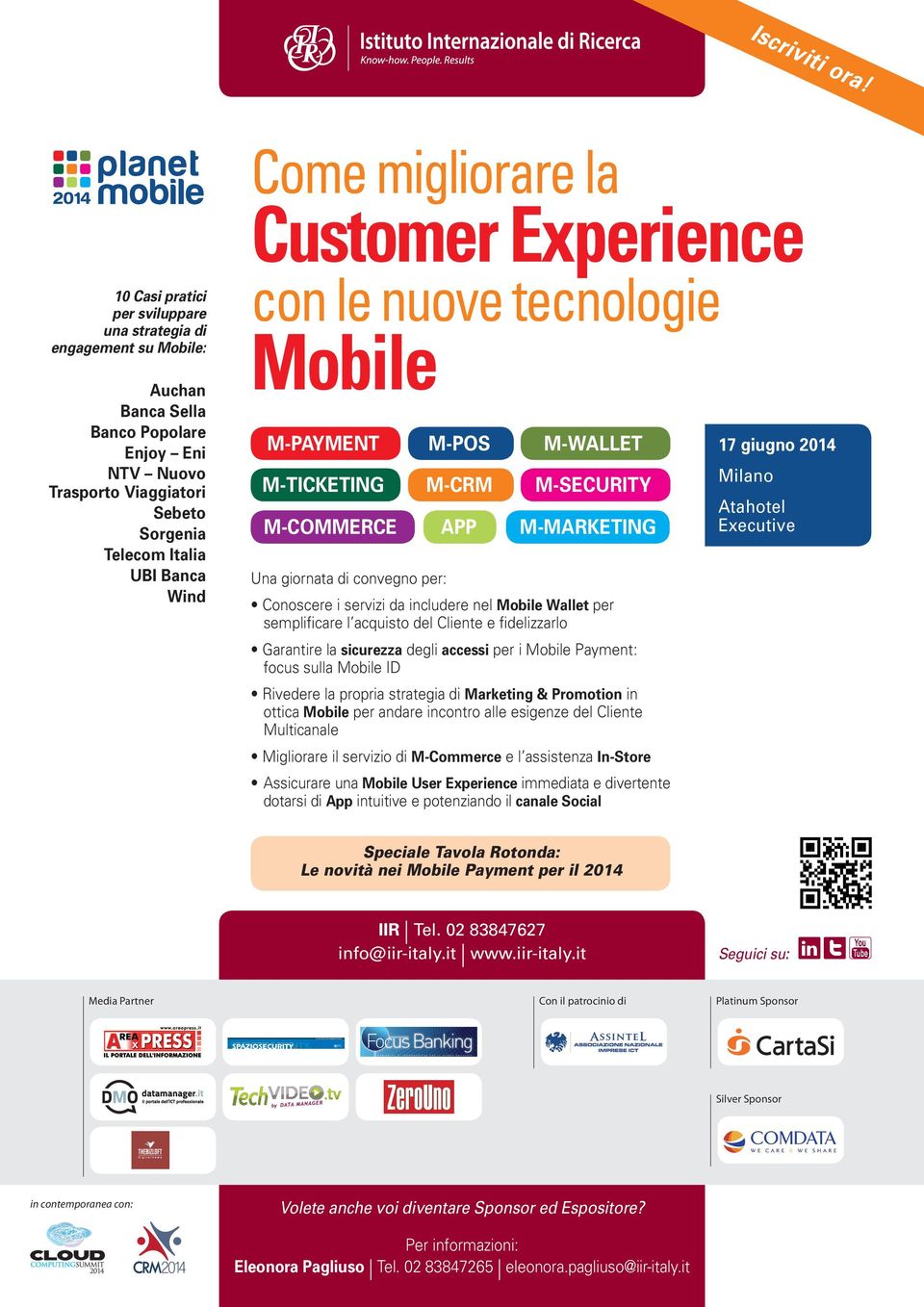 migliorare la Customer Experience con le nuove tecnologie Mobile M-PAYMENT M-TICKETING Una giornata di convegno per: M-POS M-CRM M-WALLET M-SECURITY M-COMMERCE APP M-MARKETING Conoscere i servizi da