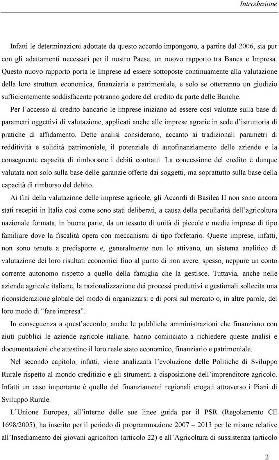 sufficientemente soddisfacente potranno godere del credito da parte delle Banche.