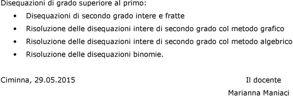 Risoluzione delle disequazioni intere di secondo grado col metodo algebrico