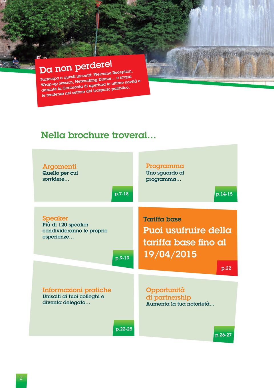 tendenze nel settore del trasporto pubblico. Nella brochure troverai Argomenti Quello per cui sorridere Programma Uno sguardo al programma p.7-18 p.