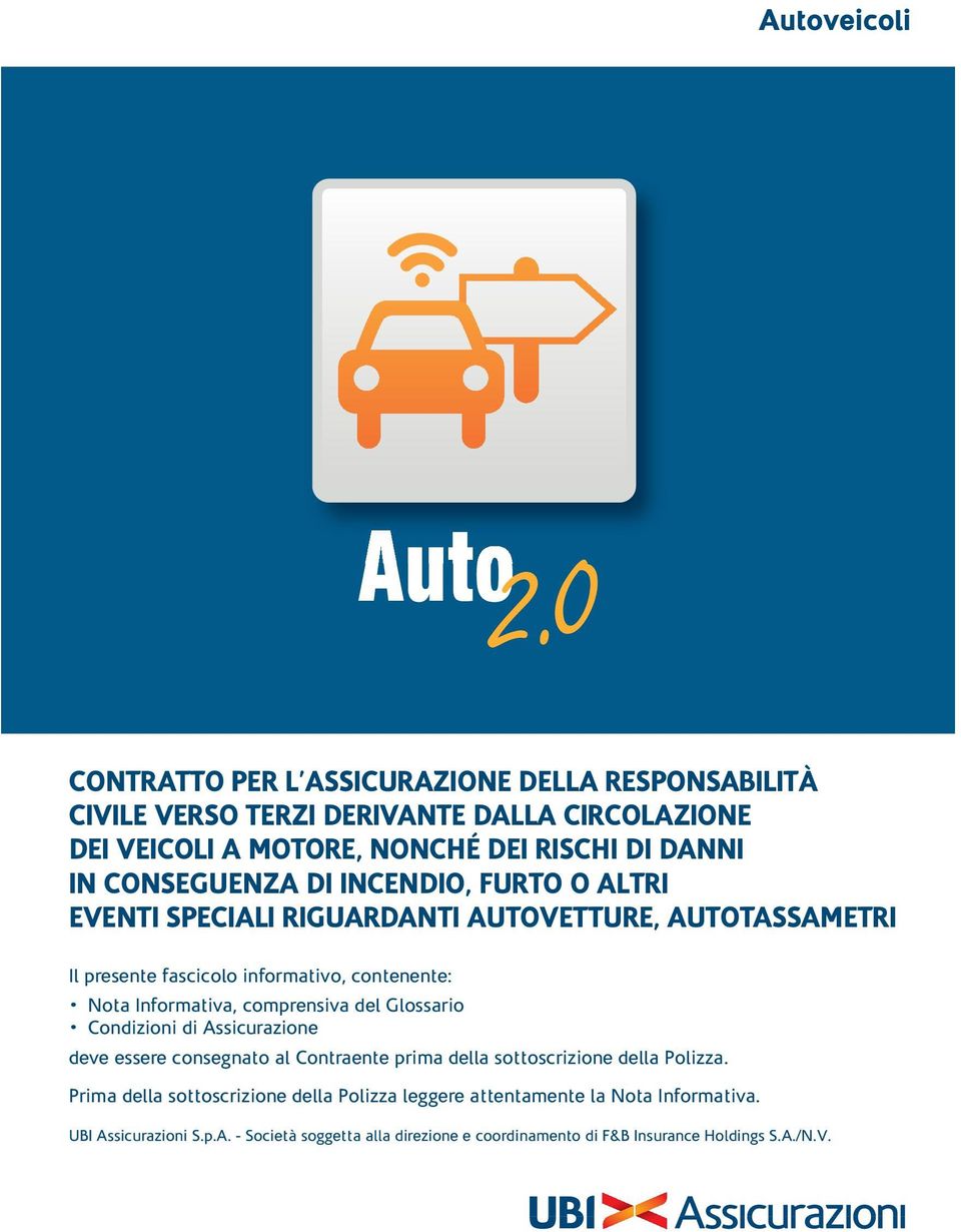 DI INCENDIO, FURTO O ALTRI EVENTI SPECIALI RIGUARDANTI AUTOVETTURE, AUTOTASSAMETRI Il presente fascicolo informativo, contenente: Nota Informativa, comprensiva del