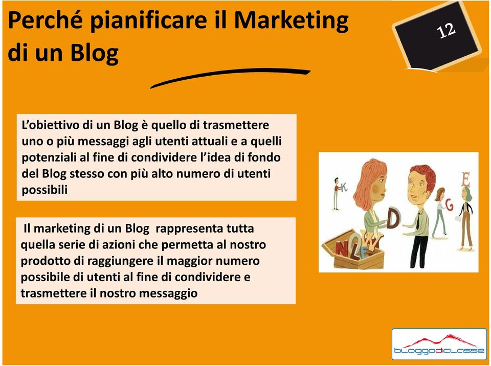 numero di utenti possibili Il marketing di un Blog rappresenta tutta quella serie di azioni che permetta al