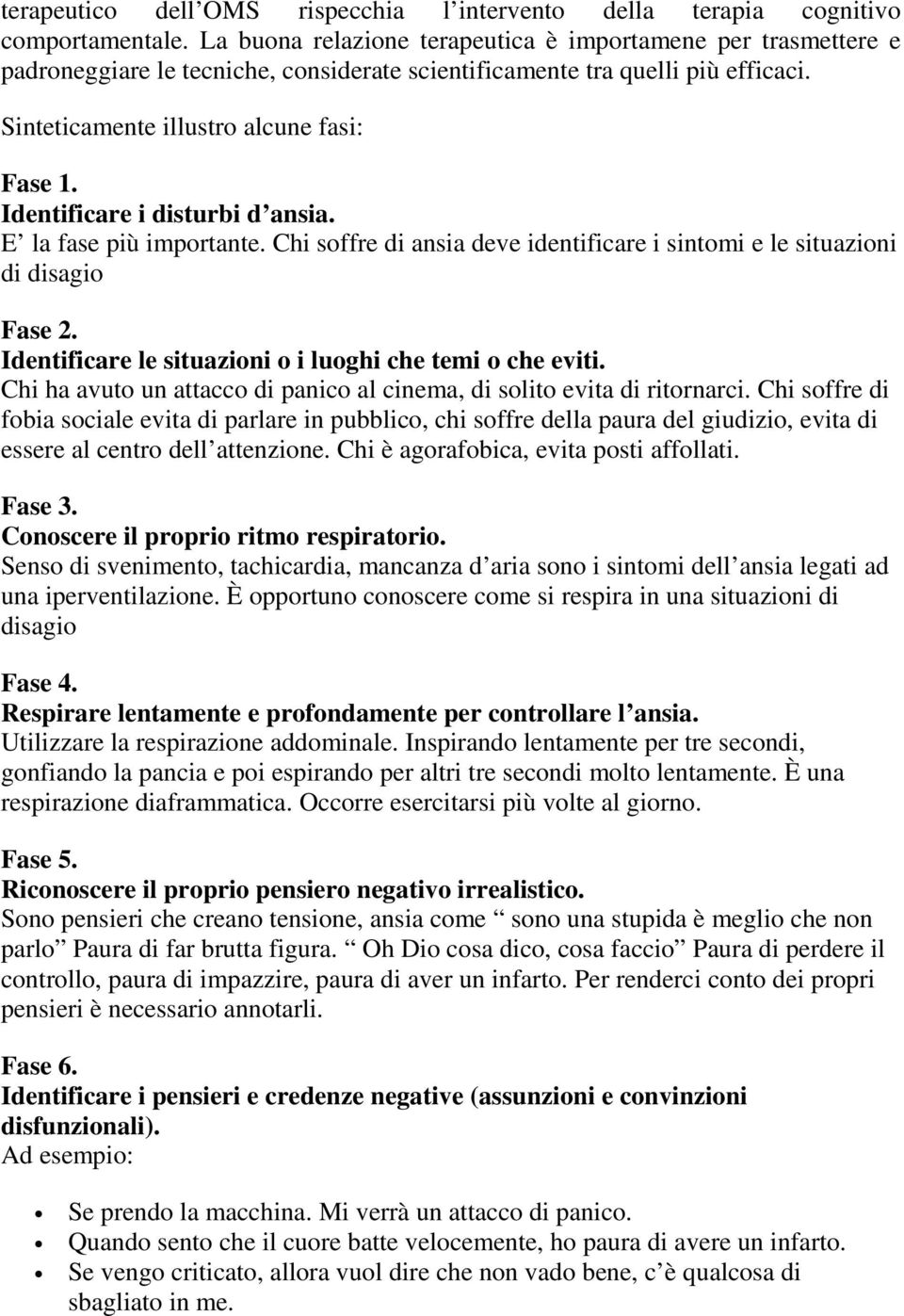 Identificare i disturbi d ansia. E la fase più importante. Chi soffre di ansia deve identificare i sintomi e le situazioni di disagio Fase 2.