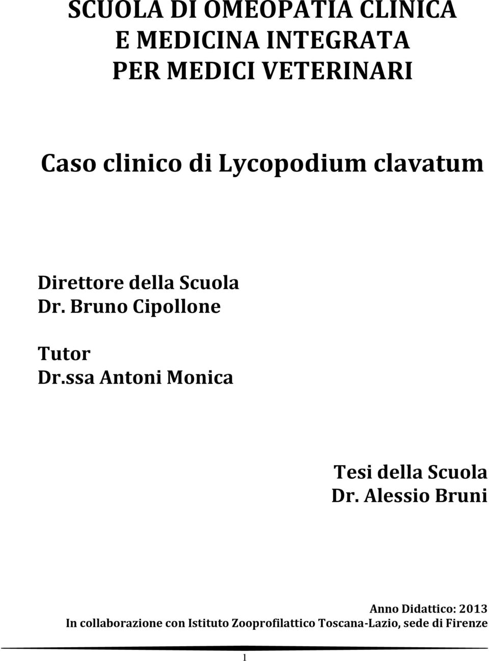 Bruno Cipollone Tutor Dr.ssa Antoni Monica Tesi della Scuola Dr.