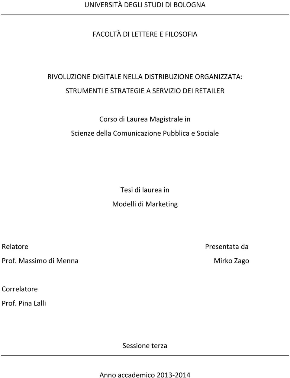 in Scienze della Comunicazione Pubblica e Sociale Tesi di laurea in Modelli di Marketing Relatore