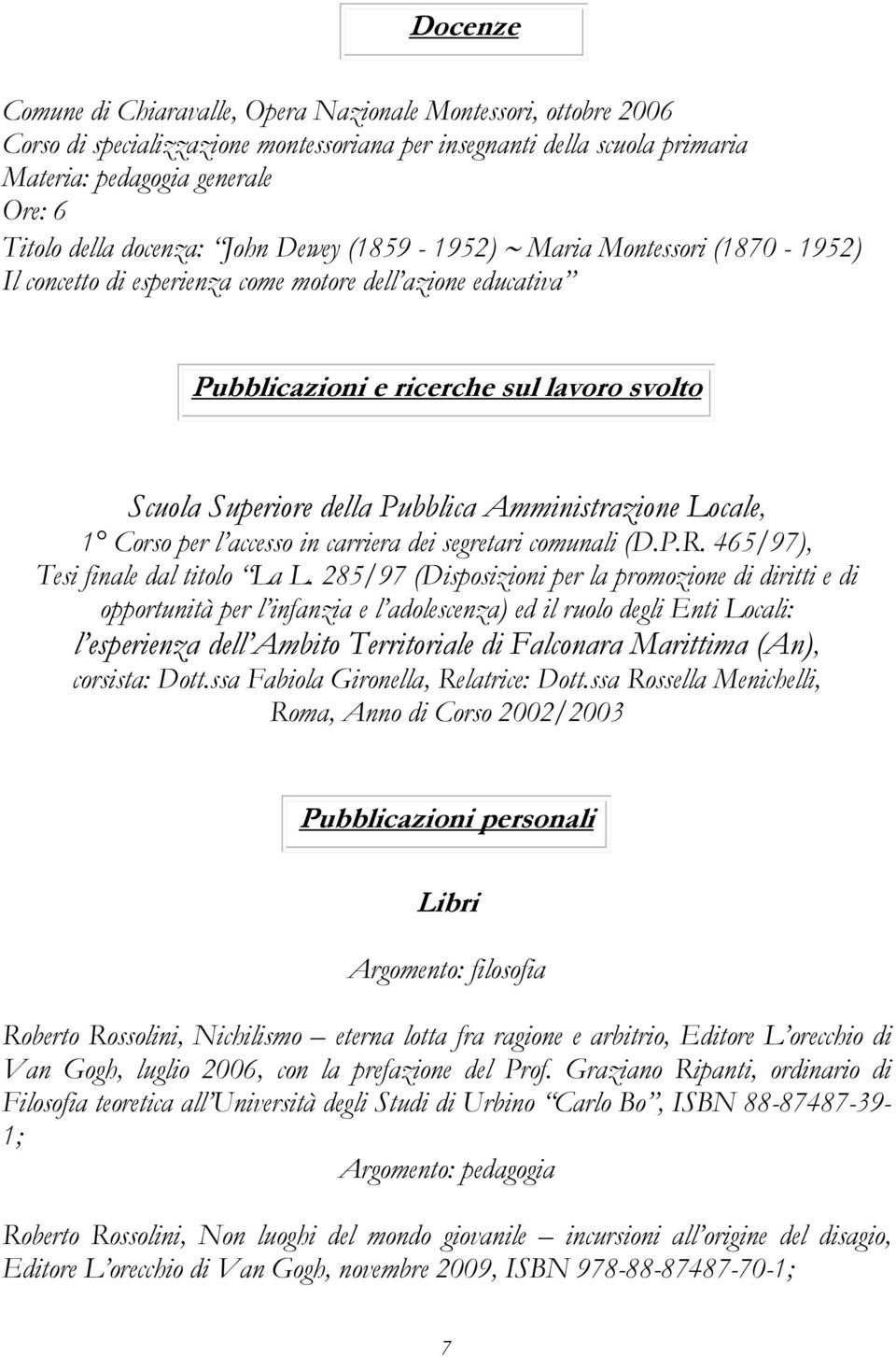 Amministrazione Locale, 1 Corso per l accesso in carriera dei segretari comunali (D.P.R. 465/97), Tesi finale dal titolo La L.