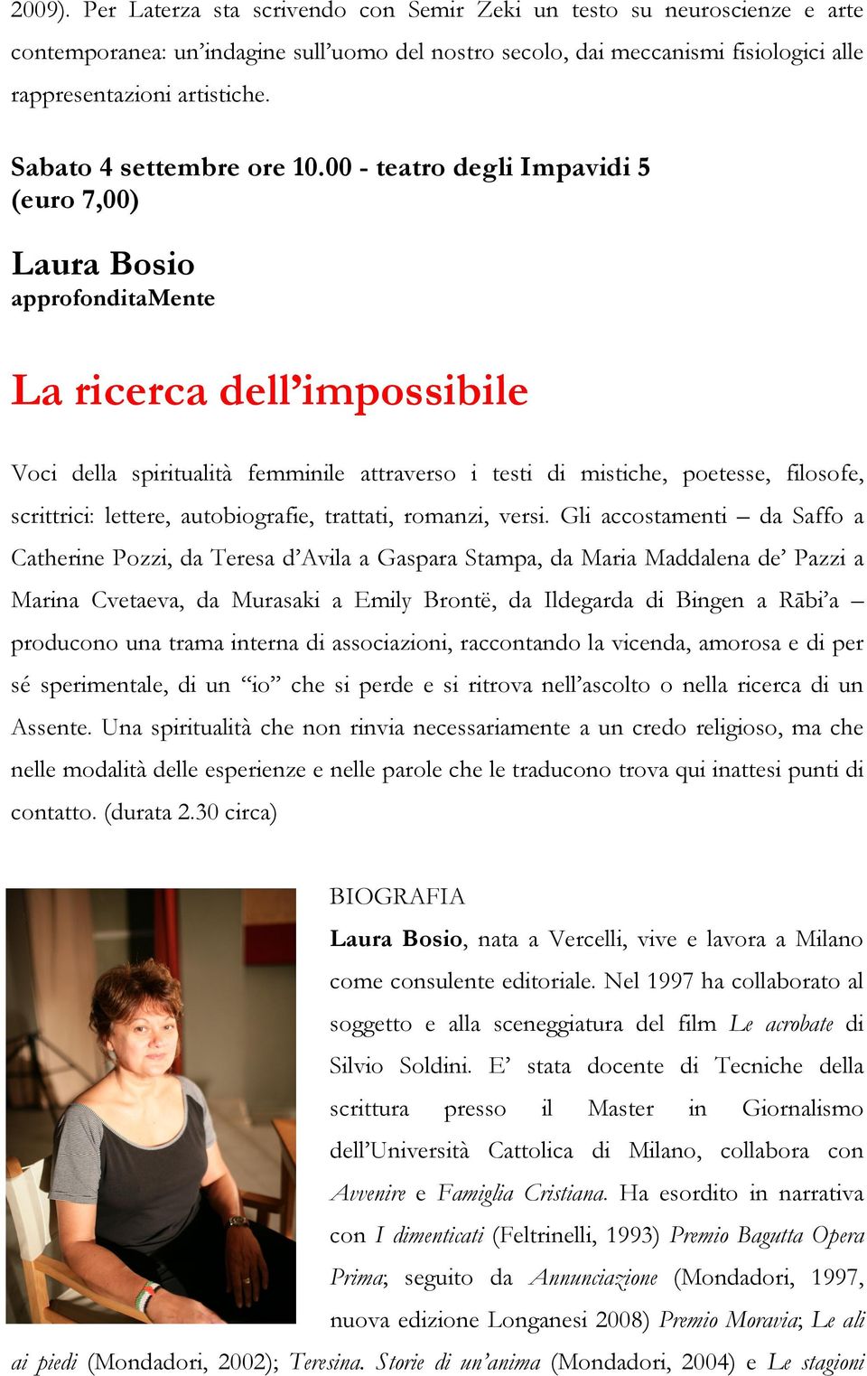 00 - teatro degli Impavidi 5 (euro 7,00) Laura Bosio approfonditamente La ricerca dell impossibile Voci della spiritualità femminile attraverso i testi di mistiche, poetesse, filosofe, scrittrici: