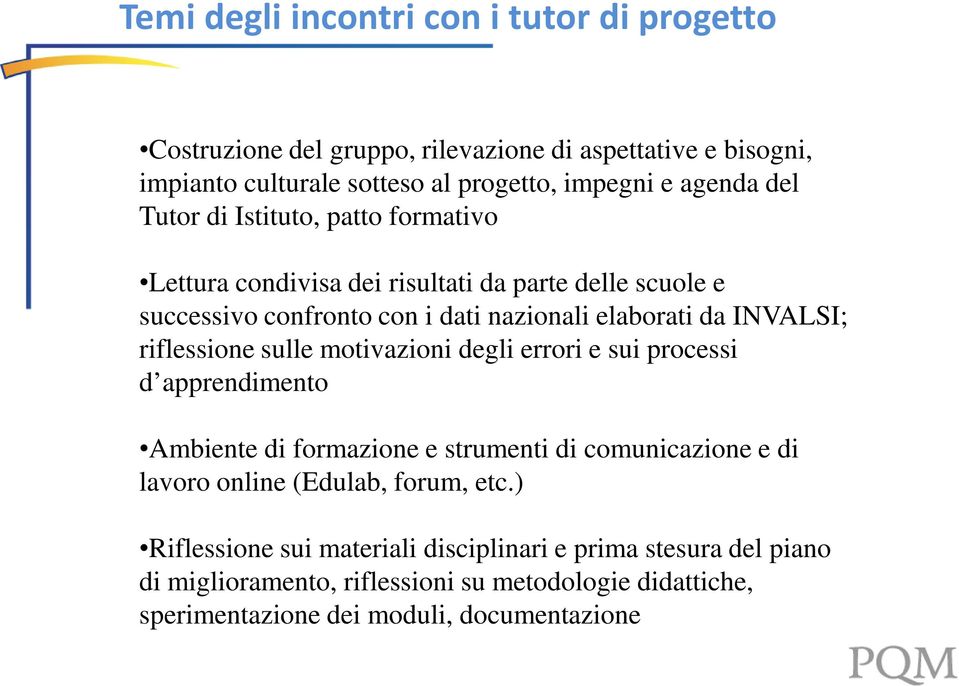 riflessione sulle motivazioni degli errori e sui processi d apprendimento Ambiente di formazione e strumenti di comunicazione e di lavoro online (Edulab, forum,