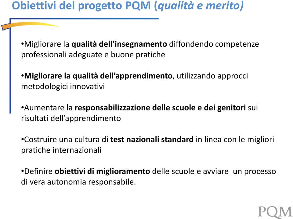 responsabilizzazione delle scuole e dei genitori sui risultati dell apprendimento Costruire una cultura di test nazionali standard