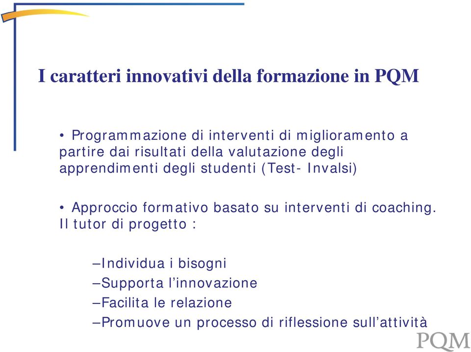 Approccio formativo basato su interventi di coaching.