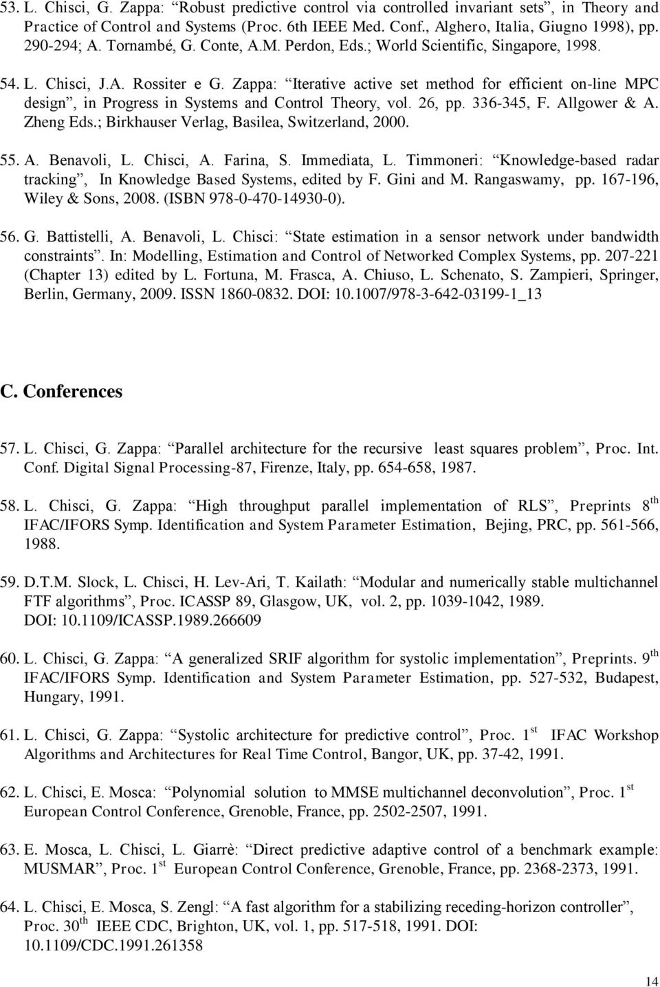 Zappa: Iterative active set method for efficient on-line MPC design, in Progress in Systems and Control Theory, vol. 26, pp. 336-345, F. Allgower & A. Zheng Eds.