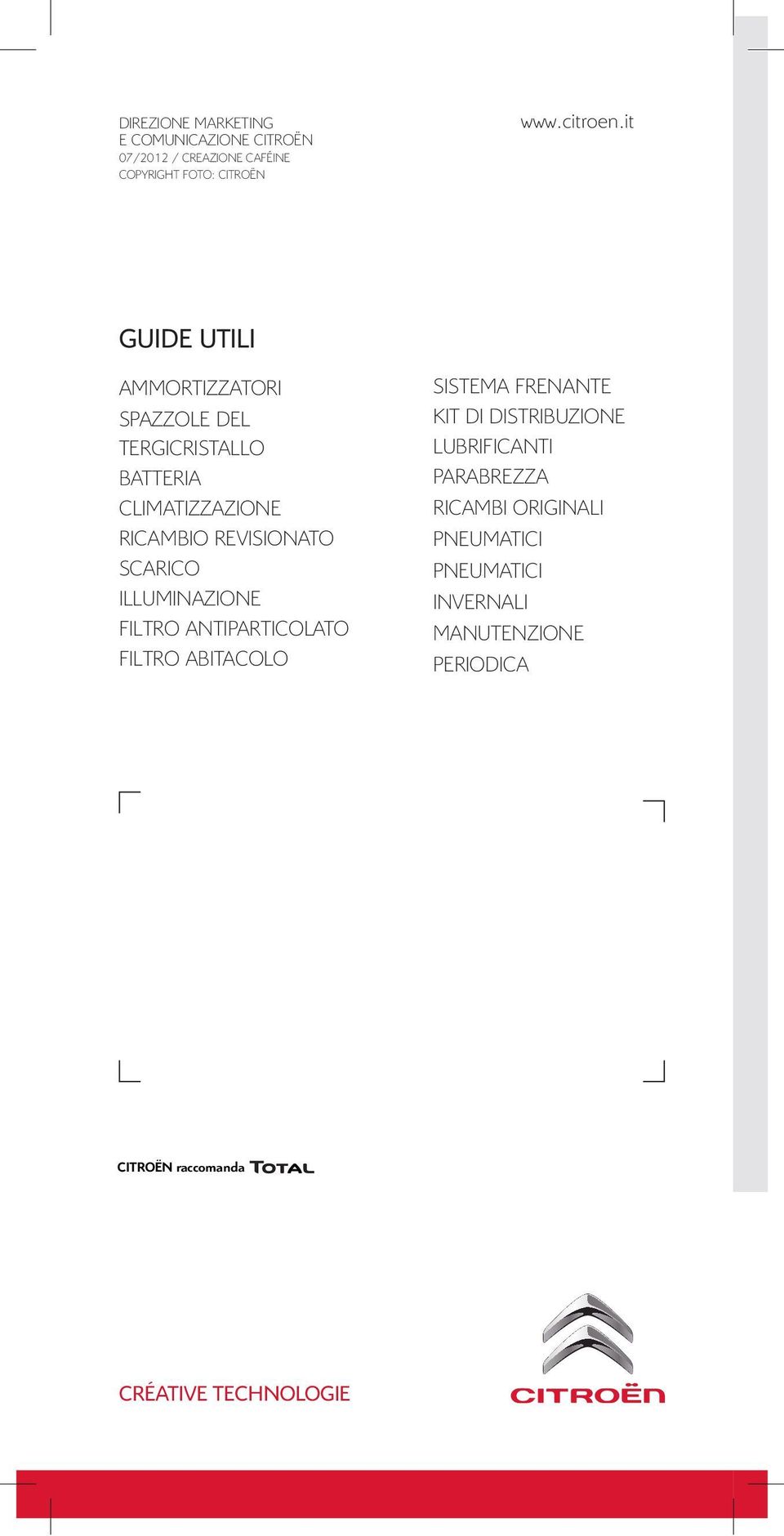 ILLUMINAZIONE FILTRO ANTIPARTICOLATO FILTRO ABITACOLO SISTEMA FRENANTE KIT DI DISTRIBUZIONE LUBRIFICANTI