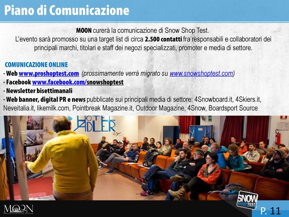 COMUNICAZIONE ONLINE - Web www.proshoptest.com (prossimamente verrà migrato su www.snowshoptest.com) - Facebook www.facebook.