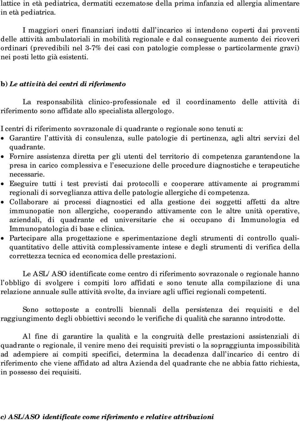 3-7% dei casi con patologie complesse o particolarmente gravi) nei posti letto già esistenti.