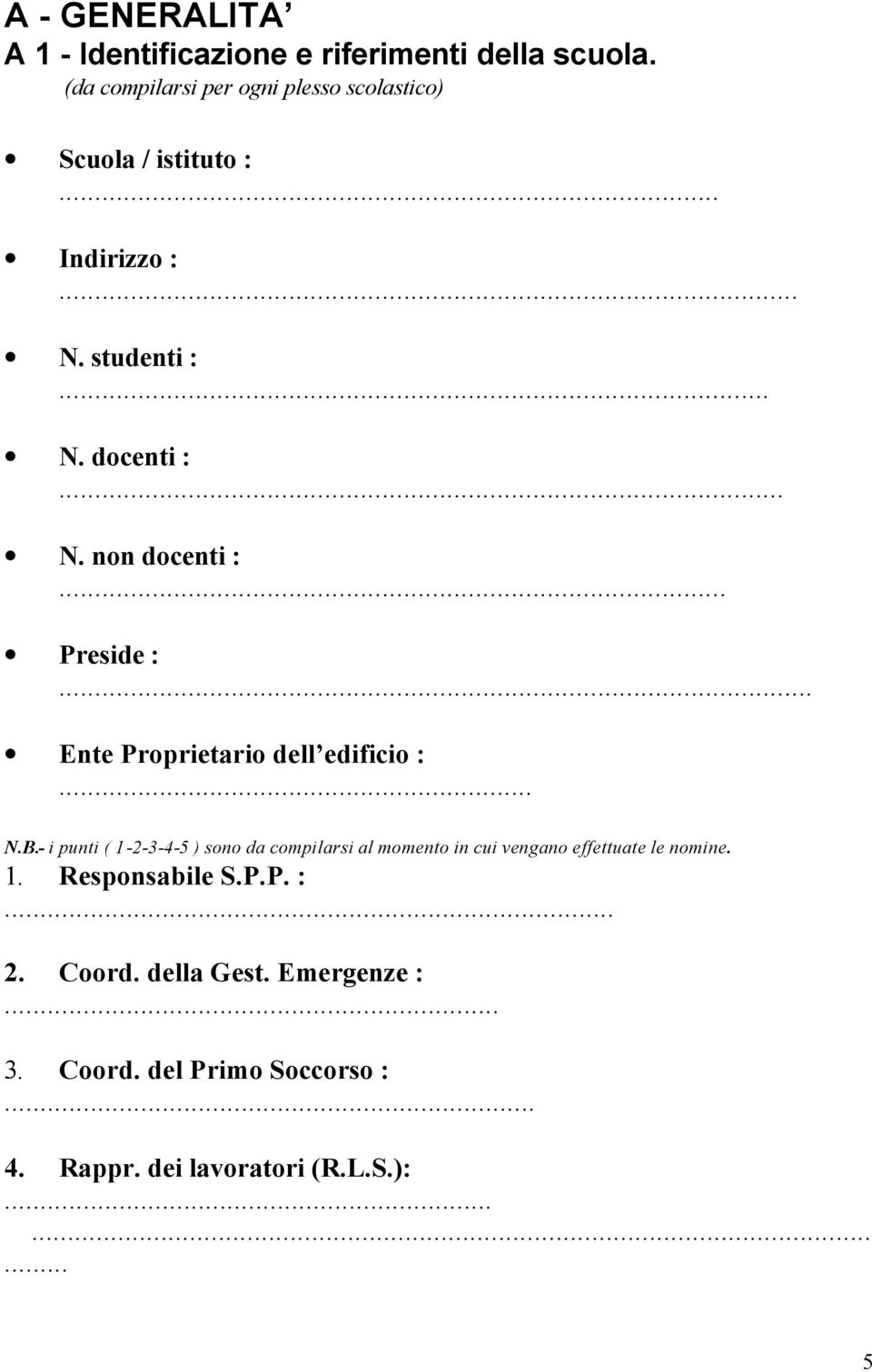 edificio : NB- i punti ( 1-2-3-4-5 ) sono da compilarsi al momento in cui vengano effettuate le nomine 1