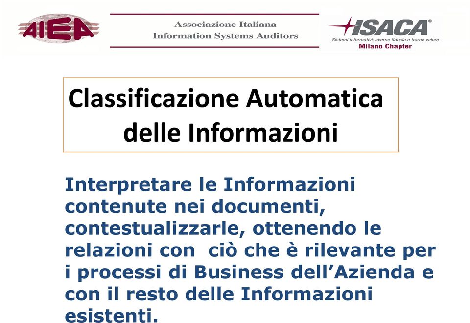 contestualizzarle, ottenendo le relazioni con ciò che è rilevante per