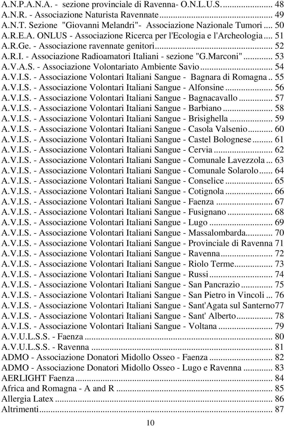 . 55 A.V.I.S. - Associazione Volontari Italiani Sangue - Alfonsine... 56 A.V.I.S. - Associazione Volontari Italiani Sangue - Bagnacavallo... 57 A.V.I.S. - Associazione Volontari Italiani Sangue - Barbiano.