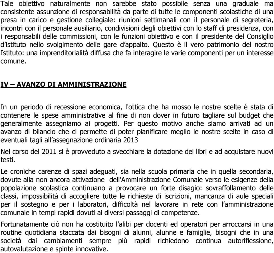 con le funzioni obiettivo e con il presidente del Consiglio d istituto nello svolgimento delle gare d appalto.