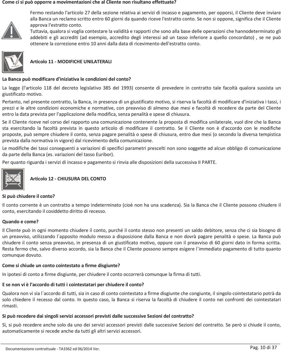 conto. Se non si oppone, significa che il Cliente approva l'estratto conto.