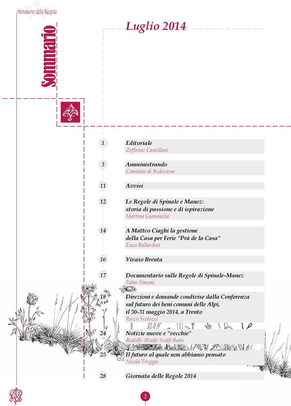 Regole di Spinale-Manez Fabio Simoni 18 Direzioni e domande condivise dalla Conferenza sul futuro dei beni comuni delle Alpi, il 30-31 maggio 2014, a Trento