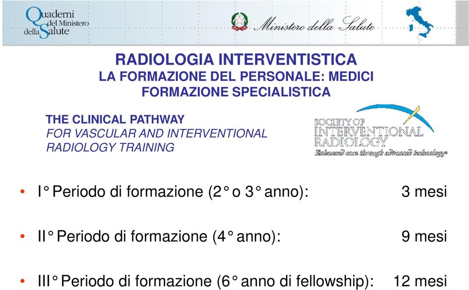 formazione (2 o 3 anno): 3 mesi II Periodo di formazione (4