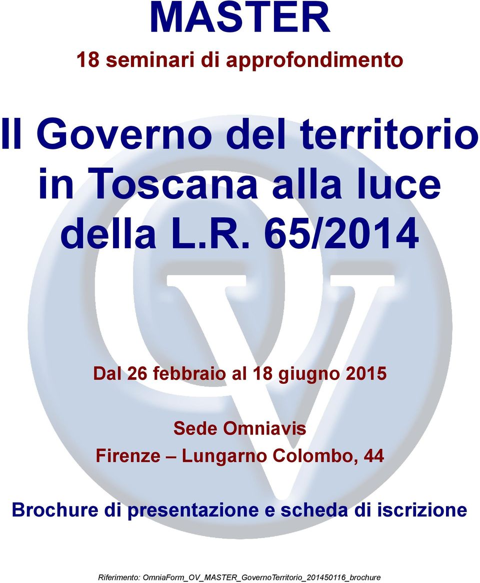 65/2014 Dal 26 febbraio al 18 giugno 2015 Sede Omniavis Firenze Lungarno