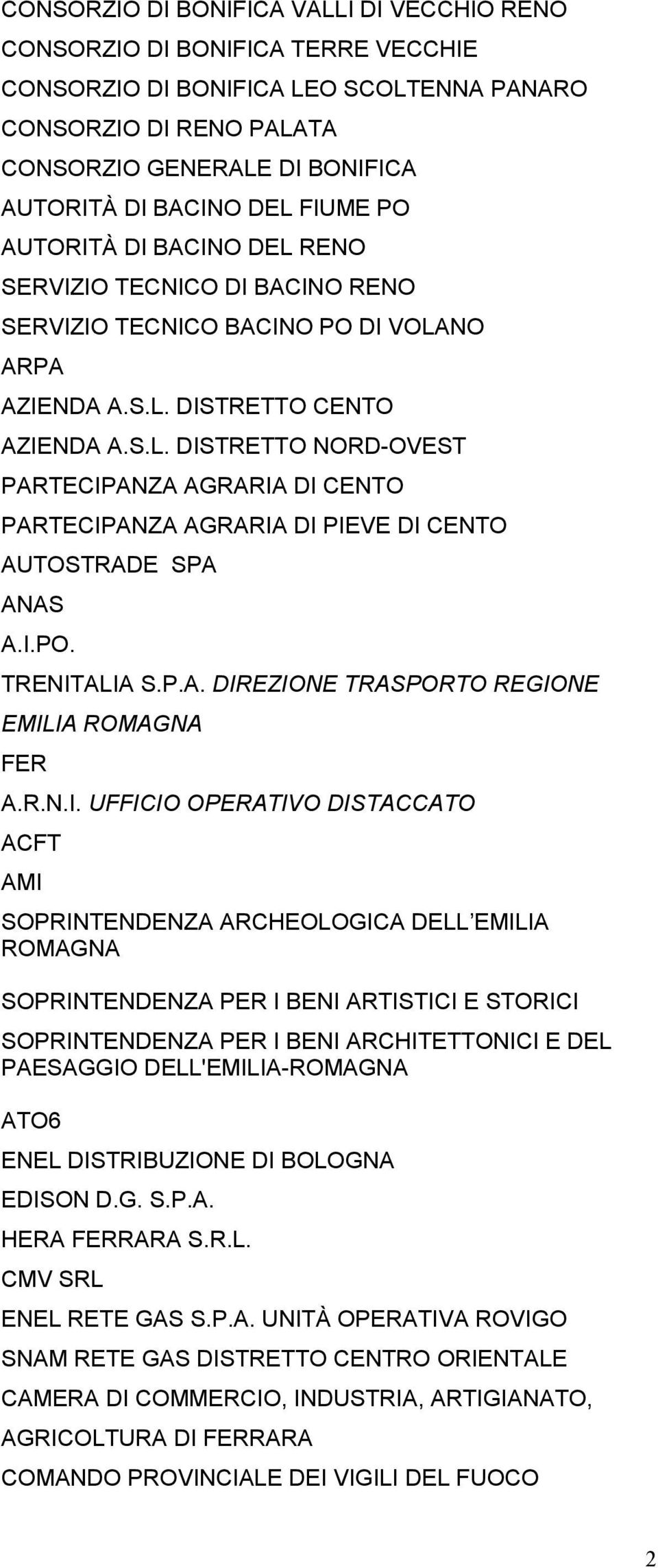 I.PO. TRENITALIA S.P.A. DIREZIONE TRASPORTO REGIONE EMILIA ROMAGNA FER A.R.N.I. UFFICIO OPERATIVO DISTACCATO ACFT AMI SOPRINTENDENZA ARCHEOLOGICA DELL EMILIA ROMAGNA SOPRINTENDENZA PER I BENI