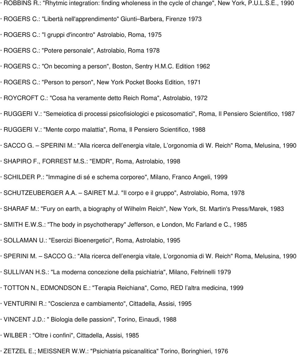 : "Person to person", New York Pocket Books Edition, 1971 ROYCROFT C.: "Cosa ha veramente detto Reich Roma", Astrolabio, 1972 RUGGERI V.