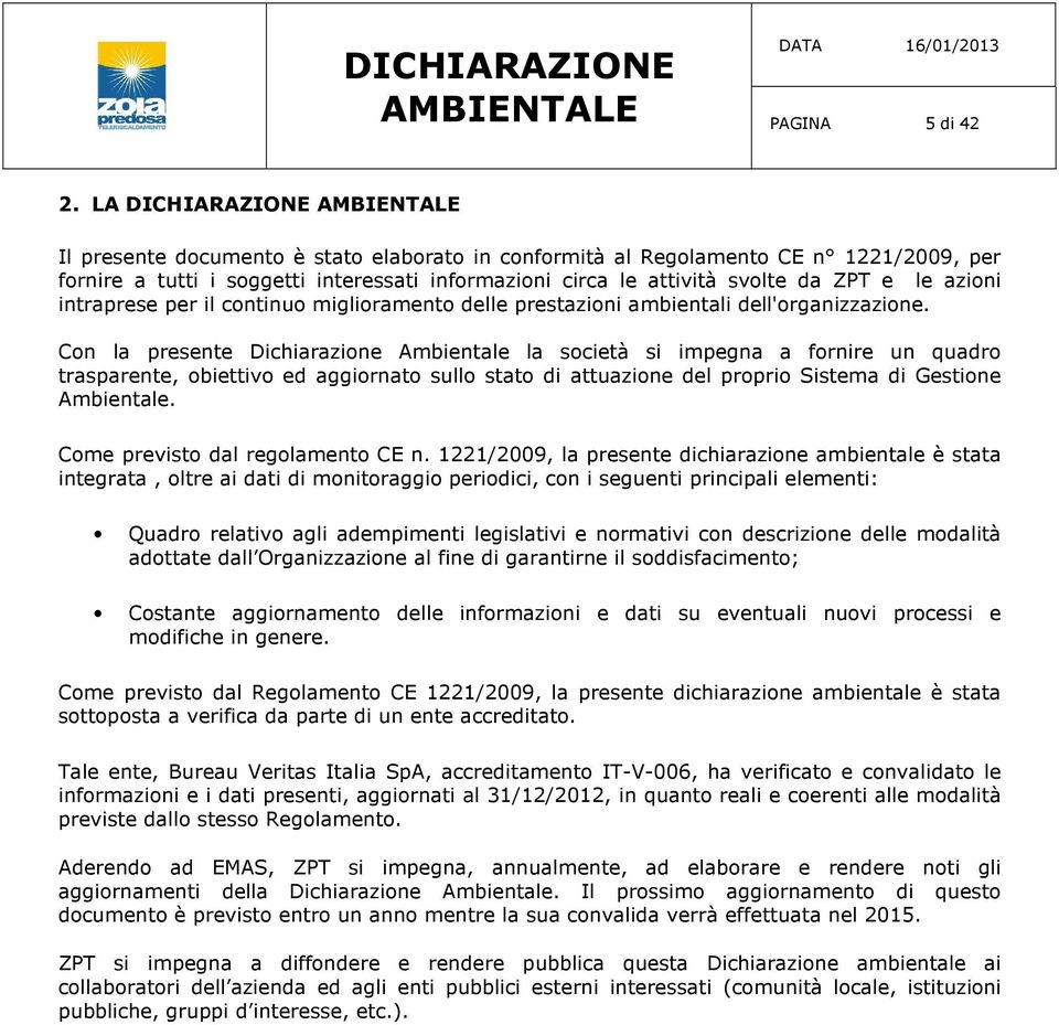 azioni intraprese per il continuo miglioramento delle prestazioni ambientali dell'organizzazione.