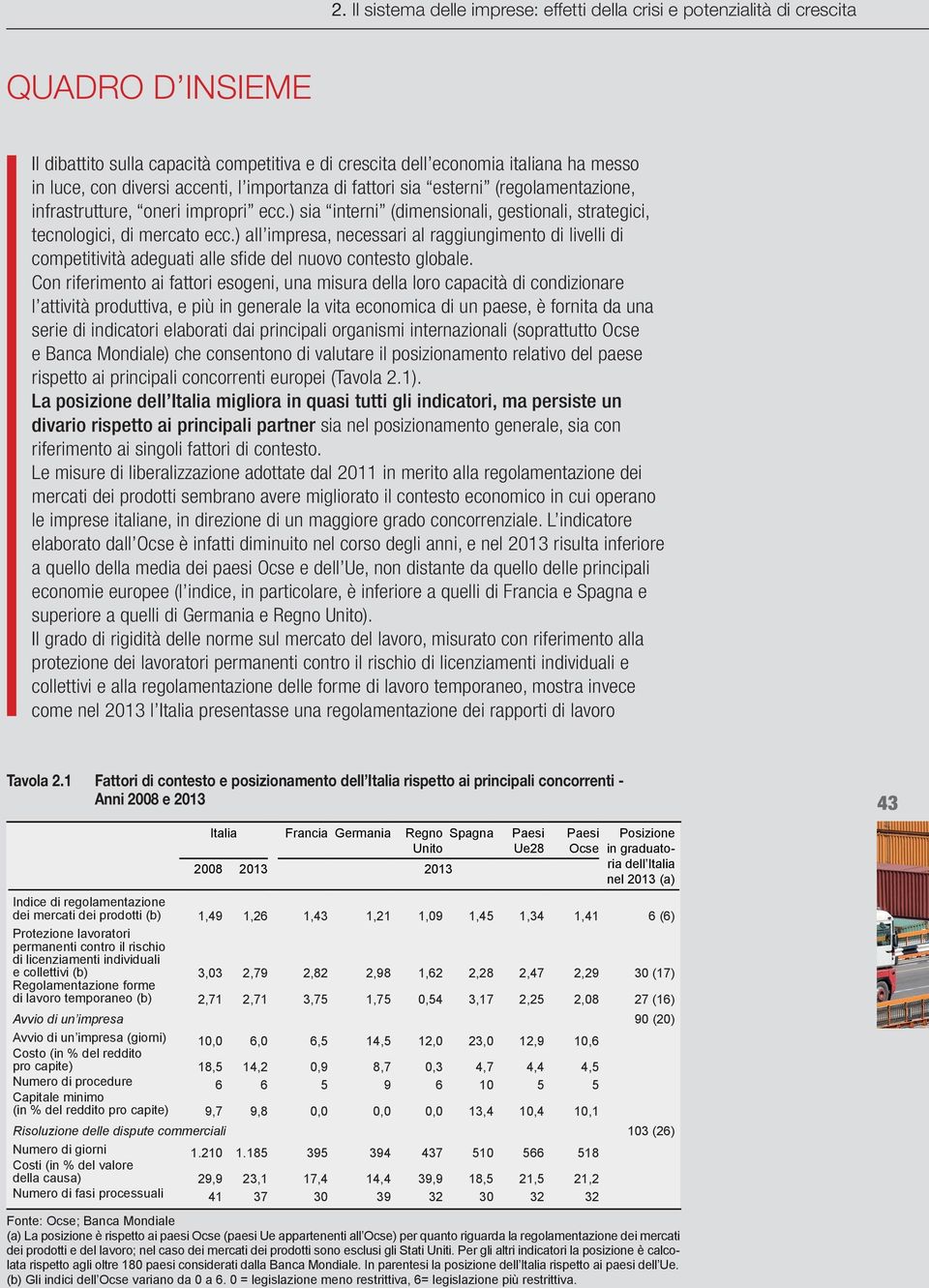 ) all impresa, necessari al raggiungimento di livelli di competitività adeguati alle sfide del nuovo contesto globale.