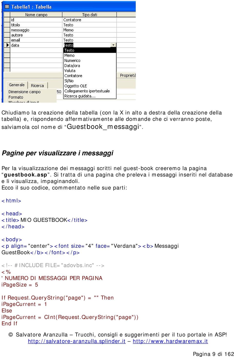 Si tratta di una pagina che preleva i messaggi inseriti nel database e li visualizza, impaginandoli.