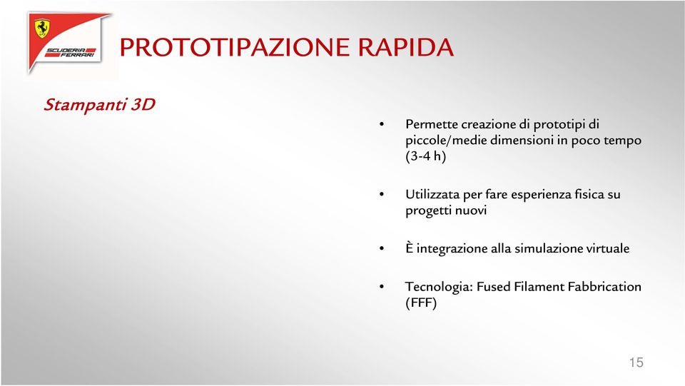 Utilizzata per fare esperienza fisica su progetti nuovi È