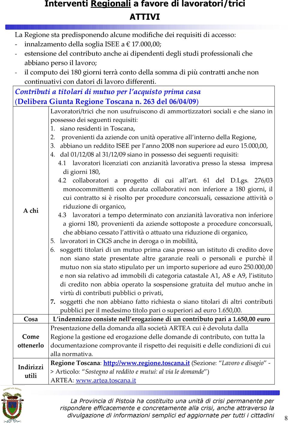 continuativi con datori di lavoro differenti. Contributi a titolari di mutuo per l acquisto prima casa (Delibera Giunta Regione Toscana n.