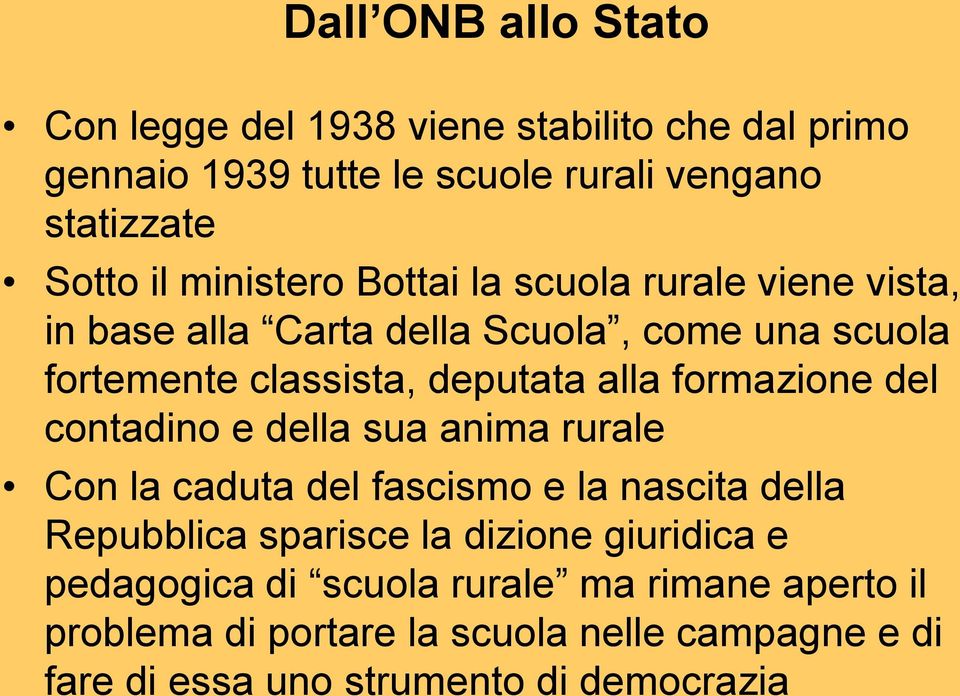 formazione del contadino e della sua anima rurale Con la caduta del fascismo e la nascita della Repubblica sparisce la dizione