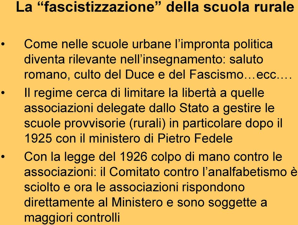 Il regime cerca di limitare la libertà a quelle associazioni delegate dallo Stato a gestire le scuole provvisorie (rurali) in particolare