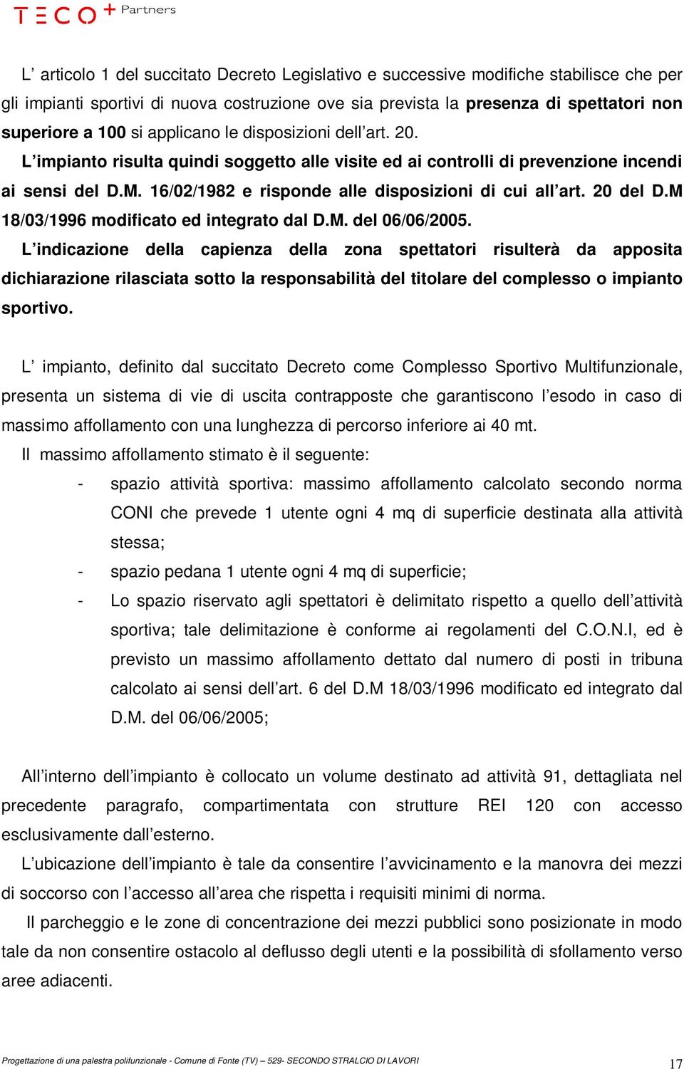 20 del D.M 18/03/1996 modificato ed integrato dal D.M. del 06/06/2005.