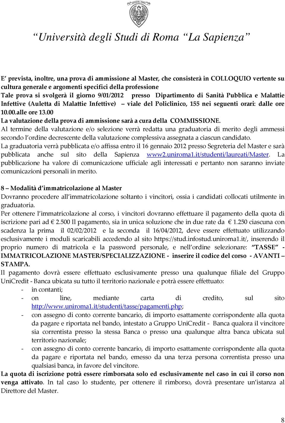 00 La valutazione della prova di ammissione sarà a cura della COMMISSIONE.