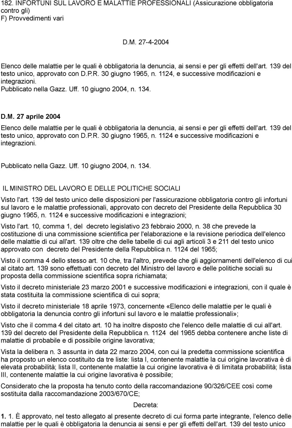 27 aprile 2004 Elenco delle malattie per le quali è obbligatoria la denuncia, ai sensi e per gli effetti dell'art. 139 del testo unico, approvato con D.P.R. 30 giugno 1965, n.