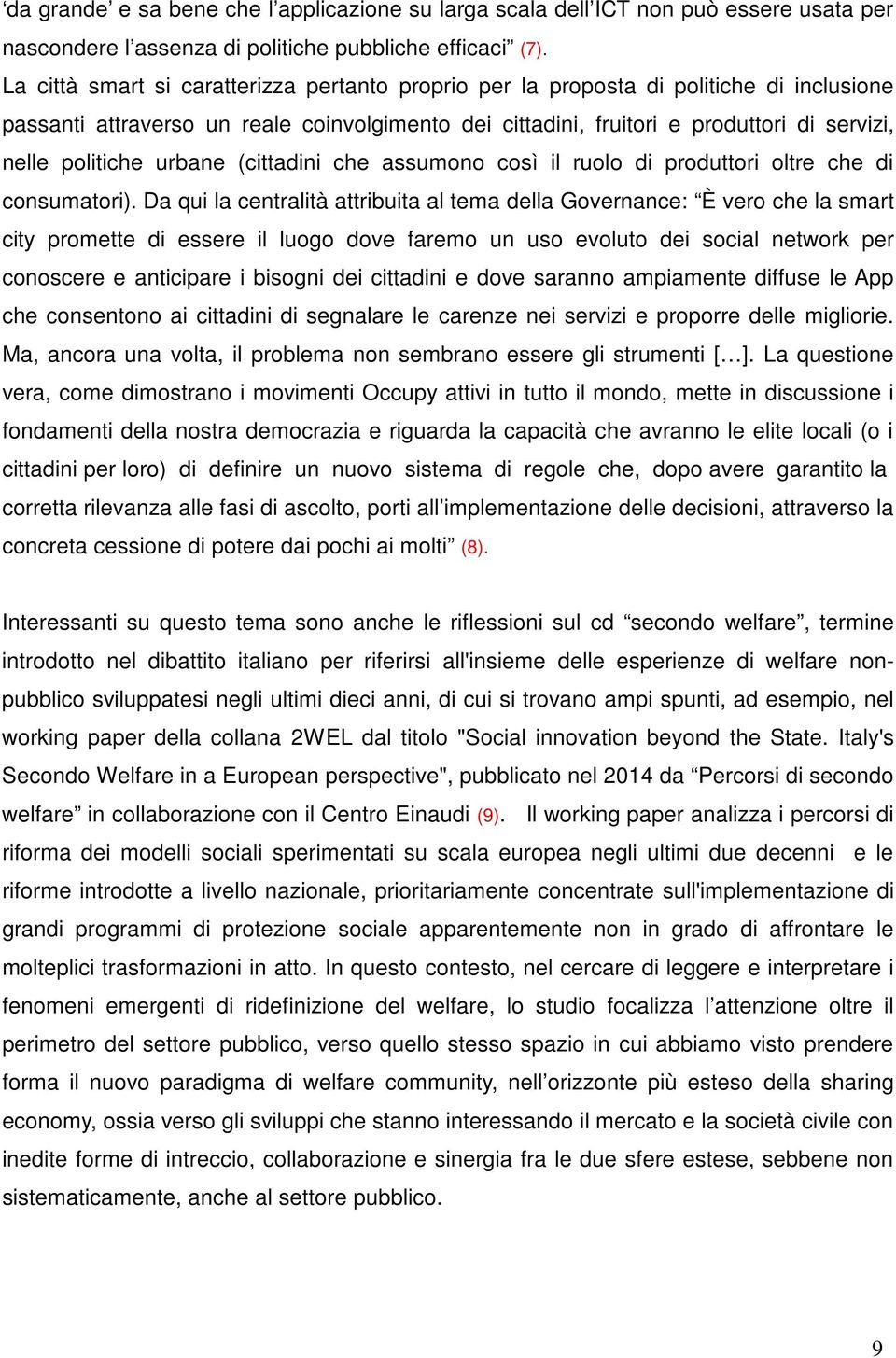 urbane (cittadini che assumono così il ruolo di produttori oltre che di consumatori).